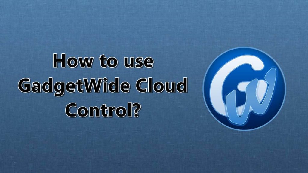 gadgetwide cloud control service